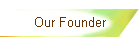 Our Founder