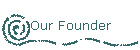 Our Founder